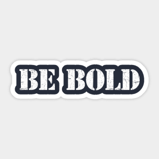 BE BOLD Sticker